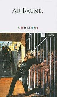 Au bagne d&rsquo;Albert&nbsp;Londres